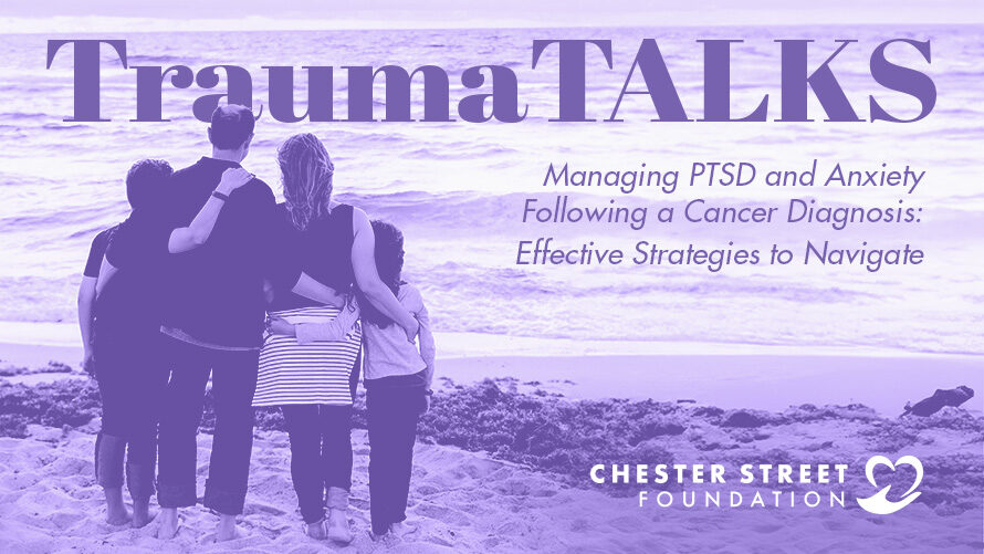 TraumaTalks: Managing PTSD and Anxiety Following a Cancer Diagnosis: Effective Strategies to Navigate